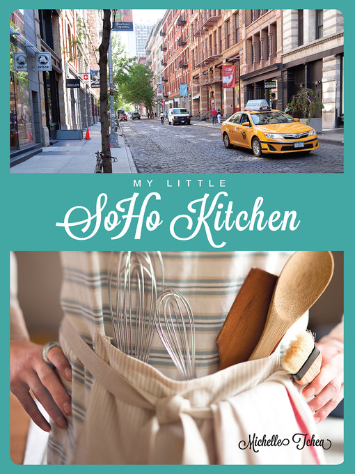 Title details for My Little Soho Kitchen by Michelle Tchea - Available